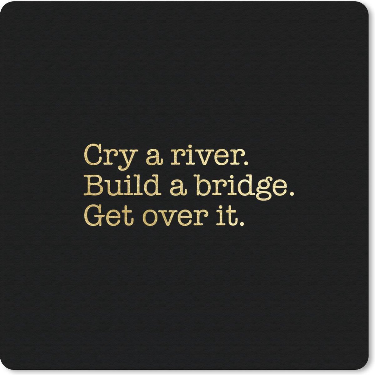 Muismat 30x30 cm - Mousepad Quotes - Brug - Goud - Muismatten