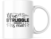 Mok met tekst: The struggle is real | Grappige mok | Grappige Cadeaus