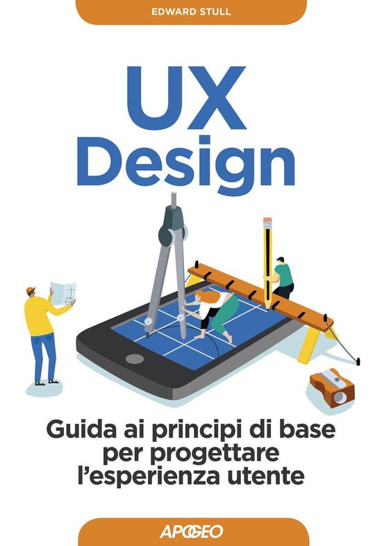 UX Design (ebook), Edward Stull | 9788850318742 | Boeken | bol.com