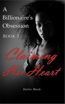 BWWM Interracial Romance 3 - A Billionaire's Obsession 3: Claiming Her Heart
