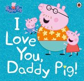 Peppa Pig - Peppa Pig: I Love You, Daddy Pig