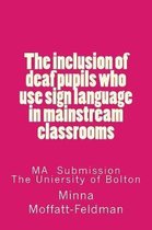 The inclusion of deaf pupils who use sign language in mainstream classrooms