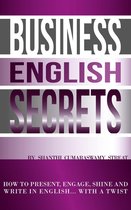 Business English Secrets: How to present, engage, shine and write in English.....with a Twist.