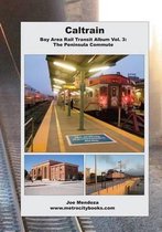 Caltrain: Bay Area Rail Transit Album Vol. 3