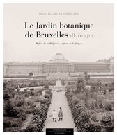 Monographies - Le Jardin botanique de Bruxelles (1826-1912)