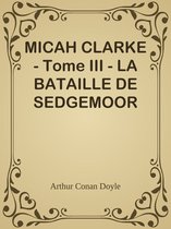 MICAH CLARKE - Tome III - LA BATAILLE DE SEDGEMOOR