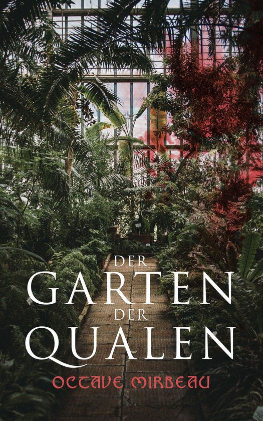 Der Garten der Qualen (ebook), Octave Mirbeau 9788027301508 Boeken