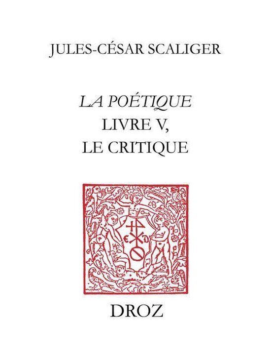 Travaux d'Humanisme et Renaissance - La Poétique. Livre V,  ... - cover