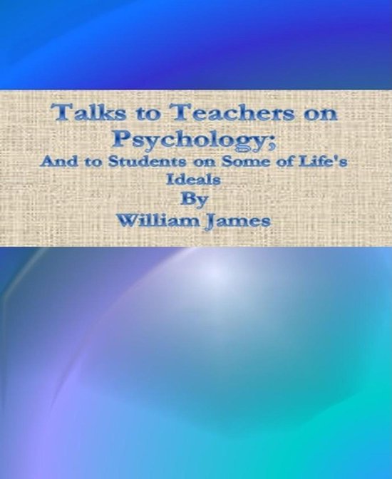 Talks to Teachers on Psychology; And to Students on Some of  ... - cover