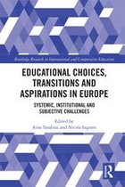 Routledge Research in International and Comparative Education - Educational Choices, Transitions and Aspirations in Europe