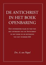 De Antichrist in het Boek Openbaring Een onderzoek naar de tijd van het optreden van de Antichrist  in het boek en de betekenis van het nummer 666