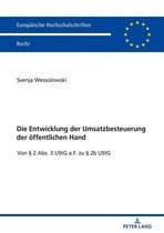 Europaeische Hochschulschriften Recht 6124 - Die Entwicklung der Umsatzbesteuerung der oeffentlichen Hand