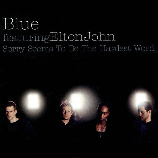 Blue featuring Elton John - Sorry Seems to Be the Hardest Word