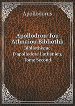 Apollodrou Tou Athnaiou Bibliothk Bibliotheque D'apollodore L'athenien, Tome Second