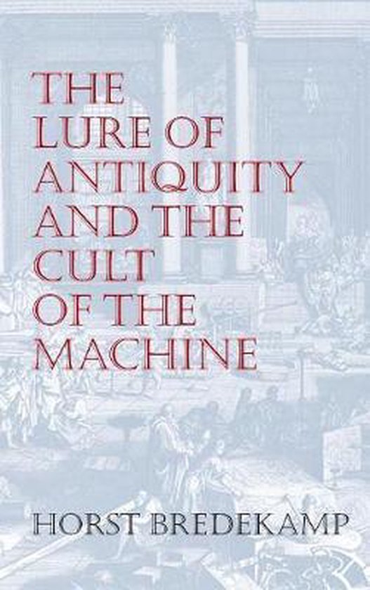 The Lure of Antiquity and the Cult of the Machine - cover