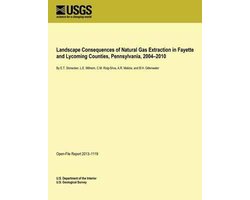 Landscape Consequences of Natural Gas Extraction in Fayette and Lycoming Counties, Pennsylvania, 2004?2010