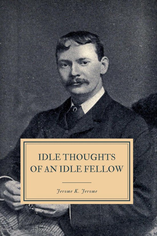 Idle Thoughts of an Idle Fellow (ebook), Jerome K. Jerome ...