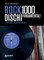 Rock: 1000 dischi fondamentali, Più 100 dischi di culto - Eddy Cilia, Federico Guglielmi