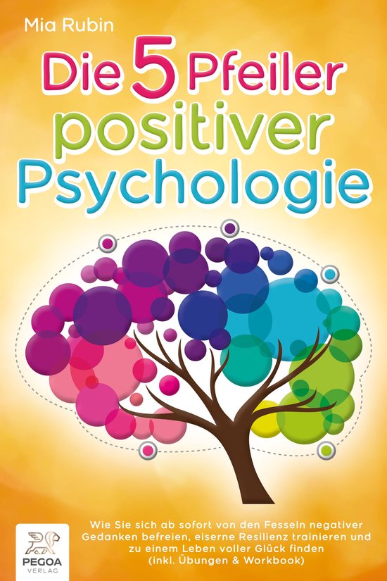 Die 5 Pfeiler positiver Psychologie: Wie Sie sich ab sofort  ... - cover
