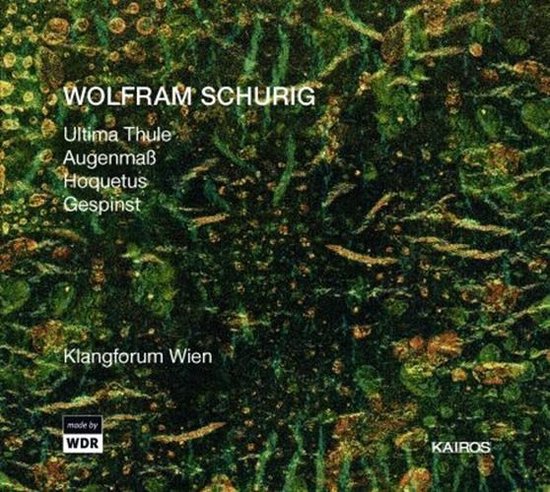 CD hoes met abstracte groene, bruine en gouden textuur, titel 'Wolfram Schurig', met 'Klangforum Wien' onderaan.