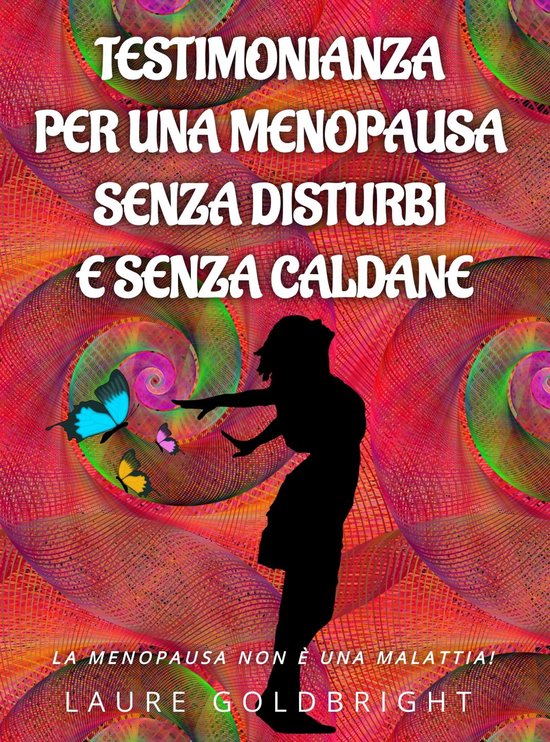 Testimonianza per una Menopausa senza disturbi e senza caldane