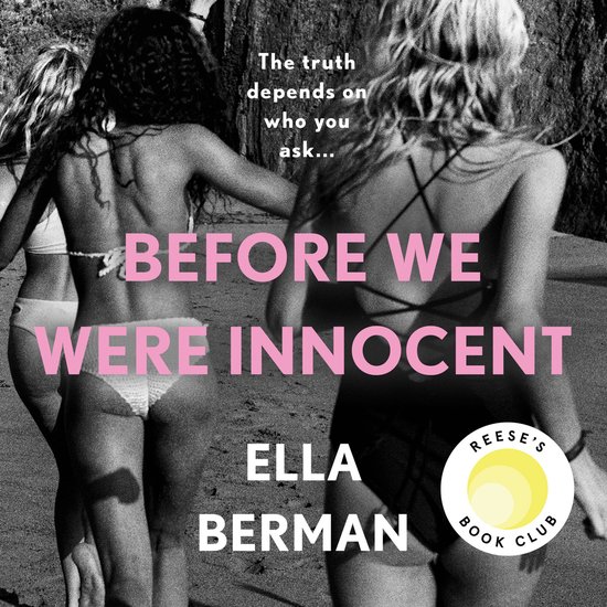 Boekcover 'Before We Were Innocent' met de tekst 'The truth depends on who you ask...', 'BEFORE WE WERE INNOCENT', 'ELLA BERMAN' en 'REESE'S BOOK CLUB'. Drie vrouwen op het strand.