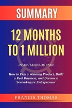 francis english series 1 - Summary of 12 Months to 1 Million by Ryan Daniel Moran