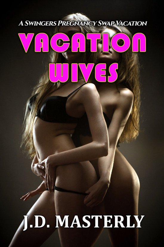 Vacation Wives: A Swingers Pregnancy Swap Vacation
