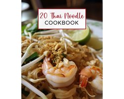 Thai cookbook - 20 Thai Noodle Cookbook