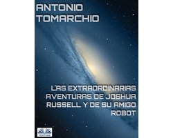 Las Extraordinarias Aventuras De Joshua Russell Y De Su Amigo Robot