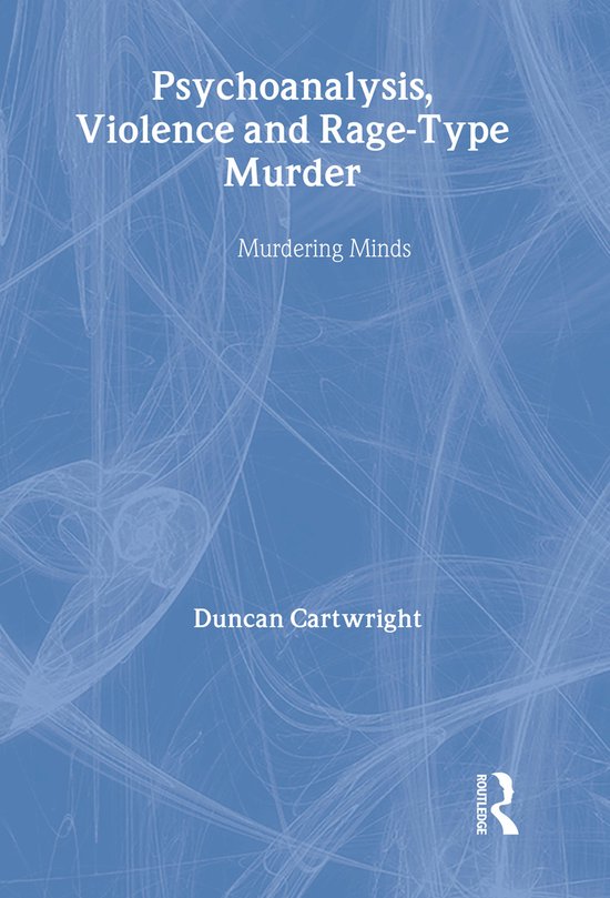 Psychoanalysis, Violence and Rage-Type Murder - cover