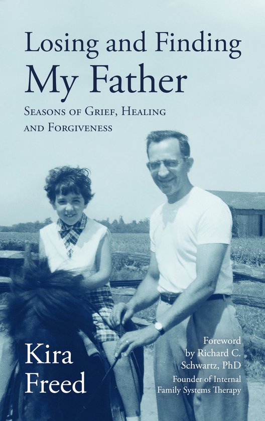 Losing and Finding My Father: Seasons of Grief, Healing and Forgiveness