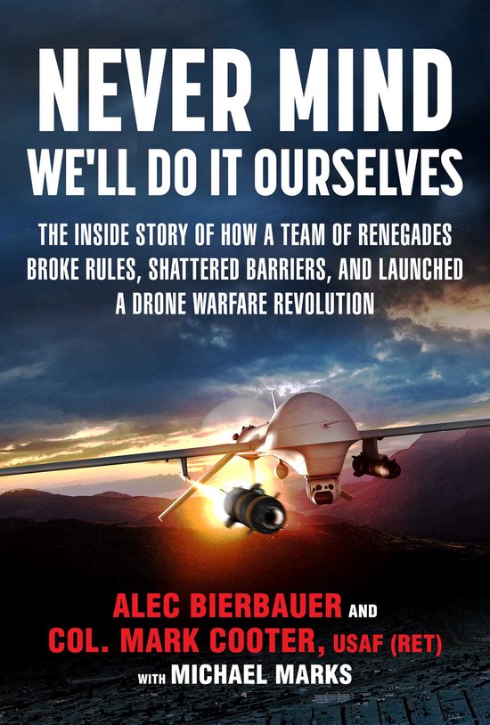 Never Mind, We'll Do It Ourselves How a Team of Renegades Br ... - cover