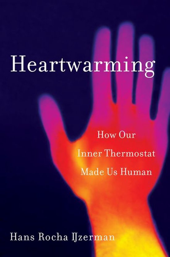 Heartwarming: How Our Inner Thermostat Made Us Human