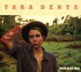 Tara Dente - Truth In The Mud (CD)