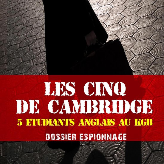 Les cinq de Cambridge, Les plus grandes affaires d'espionnag ... - cover