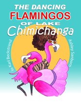 Animal & Pet Books for Kids - The Dancing Flamingos of Lake Chimichanga: Silly Birds