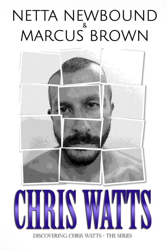 Discovering Chris Watts: The Series - Chris Watts - cover