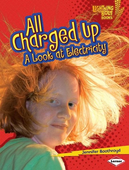 Lightning Bolt Books ® — Exploring Physical Science All Charged Up