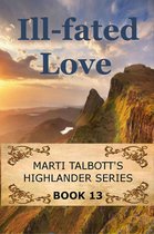 Marti Talbott's Highlander Series 13 - Ill-Fated Love