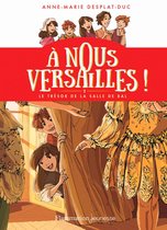 À nous Versailles ! 2 - À nous Versailles ! (Tome 2) - Le trésor de la salle de bal