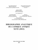 Bibliographie analytique de l’Afrique antique (BAAA) - Bibliographie analytique de l'Afrique antique XLVII (2013)