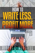 Really Simple Writing & Publishing - How to Write Less and Profit More - Version 2.0