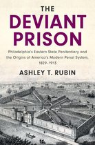 Cambridge Historical Studies in American Law and Society - The Deviant Prison