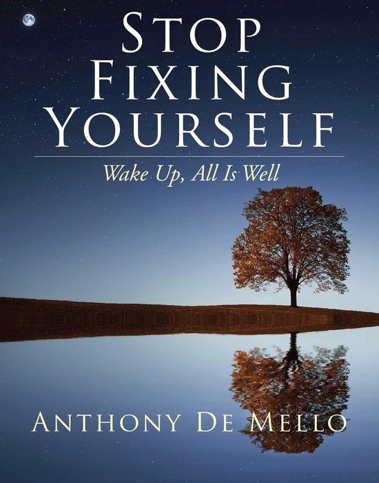 The Anthony De Mello Legacy Library - Stop Fixing Yourself