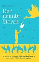 Der neunte Storch - Meine Reise vom unerfullten Kinderwunsch zum grossen Gluck durch Adoption