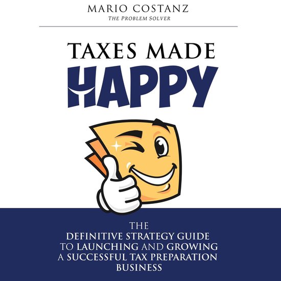 Taxes Made Happy - The Definitive Strategy Guide to Launchin ... - cover