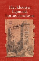 Egmondse studien 5 -   Het klooster Egmond : hortus conclusus