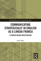 Routledge Research in Language Education - Communicating Strategically in English as a Lingua Franca