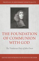 Profiles in Reformed Spirituality - The Foundation of Communion with God
